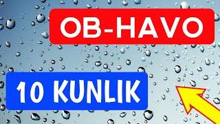 ️ Ob Havo 10 Kunlik  Aniq Ma'lumotlar ️