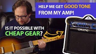 Help me get a good sound from my guitar amp! Is it possible with cheap gear?