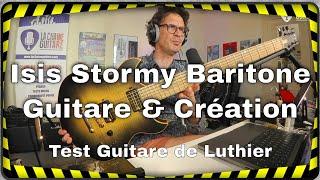 Isis Stormy Baritone de Guitare & Création du luthier Hervé Bérardet (version intégrale)