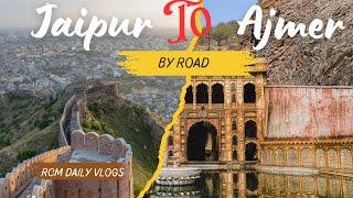 Jaipur To Ajmer By Road || Scenic Journey through Rajasthan || Ajmer Road Trip @RCMDailyVlogs