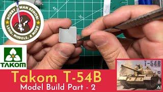 Plastic Scale Model Build - Takom T-54B 1/35 - Part 2