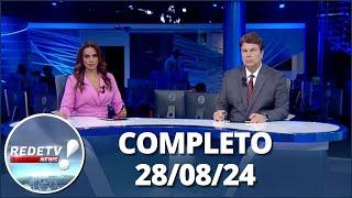 RedeTV News (28/08/24) | Completo