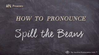 How to Say "Spill the Beans" (American Slang - See Description for Explanation)