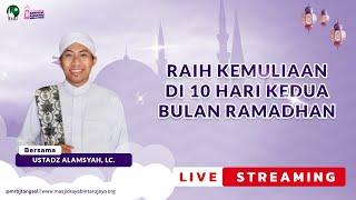  [LIVE] KULTUM RAMADHAN | KEMULIAAN DI 10 HARI KEDUA BULAN RAMADHAN | USTADZ ALAMSYAH, LC. | MRBJTV