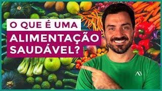 O que é uma ALIMENTAÇÃO SAUDÁVEL? | Você precisa dessas dicas