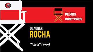 Pequenos Filmes Grandes Diretores #11 - "PÁTIO" (1959) de Glauber Rocha