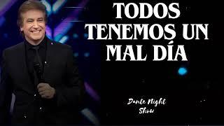 Todos tenemos un mal día - Dante Night Show