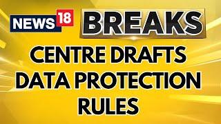 Government Of India Releases Draft Of Digital Personal Data Protection Rules | Personal Data | N18G