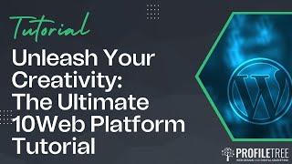 Unleash Your Creativity: The Ultimate 10Web Platform Tutorial | 10Web | Web Dev Tips