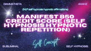 Manifest an 850 Credit Score: Financial Transformation - Self Hypnosis Hypnotic Repetition