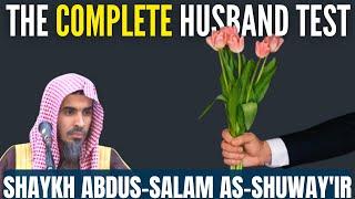 The COMPLETE HUSBAND test!|Shaykh Abdus-Salam As-Shuway'ir