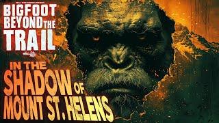 Bigfoot Beyond the Trail: In the Shadow of Mount St. Helens (Sasquatch eyewitness interview)