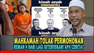 MAHKAMAH TOLAK PERMOHONAN! REMAN 4 HARI LAGI DITERUSKAN! APA CERITA?