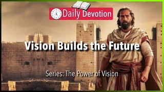 November 15: Nehemiah 1:3 - Vision Builds the Future - 365 Daily Devotions