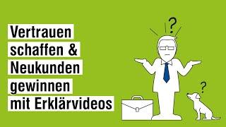 Mit Erklärvideos Vertrauen schaffen und  mehr Neukunden akquirieren und mehr Umsatz generieren!