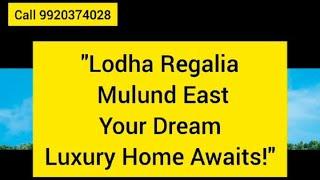 "Lodha Regalia Mulund East: Your Dream Luxury Home Awaits!"#3BHKFlatInMulund# #LodhaMulundEast