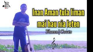 FLOREN - INAN AMAN TULA LIMAN MAI HAU NIA LETEN (Antoninho) - COVER