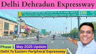DELHI DEHRADUN EXPRESSWAY | Delhi To Eastern Peripheral Expressway | May 2025 Update | Travel Logs |
