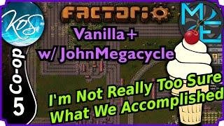 Factorio Vanilla+ 5 - Factorio Unfinished Hell - co-op with JohnMegacycle