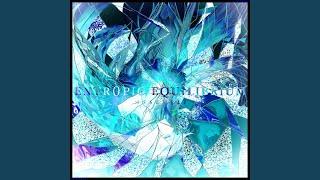 ENTROPIC EQUILIBRIUM (with Breks, minu, ParanoidKid, Theurgy, feet squared, Draki, 2L & L & zuodu1)
