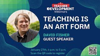 Teaching is an Art Form | David Fisher