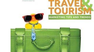 Travel and Tourism Marketing Tips and Trends