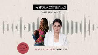 #9 Społeczny jet lag. Jak spać żeby się wyspać? Daria Łukowska