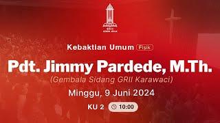 Pdt. Jimmy Pardede, M.Th.  - Kebaktian Umum 2 - 9 Jun 2024 (GRII Kebon Jeruk)