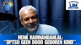 BT DINSDAG 11 MAART 2025   ||   HENK RAMNANDANLAL: OPTSU GEEN DOOD GEBOREN KIND.