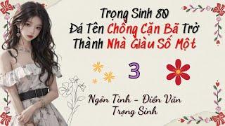 Tập 3 / Đá Tên Chồng Cặn Bã Trở Thành Nhà Giàu Số Một