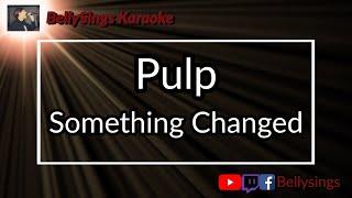 Pulp - Something Changed (Karaoke)