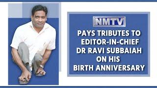 NMTV Remembers Editor-in-Chief Dr. Ravi Subbaiah on his birth anniversary