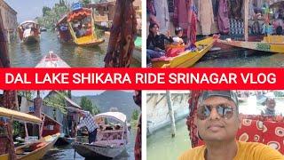 SHIKARA RIDE IN DAL LAKE SRINAGAR | VLOG | KASHMIR SHIKARA RIDES PRICE | SASA TRAVELLER