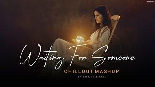 Waiting For Someone Mashup 2024 | Emotions Chillout | BICKY OFFICIAL