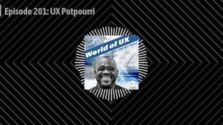 The World of UX with Darren Hood - Episode 201: UX Potpourri