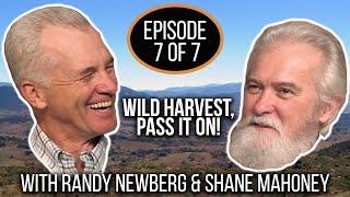 Passing on Wild Harvest to the Next Generation| Wild Harvest Initiative with Shane Mahoney Ep 7 of 7