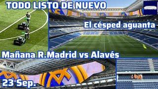 23 Sep. Sin pausa. De nuevo todo listo para el partido de mañana R.Madrid vs Alavés