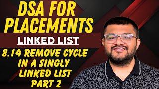 8.14 Remove Cycle in A Singly Linked List - Part 2 | Proof and Time Complexity | DSA For Placements