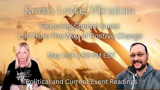 5/13/25 2:30PM EDT Political and Current Event Readings with Lori from The Way of Positive Change