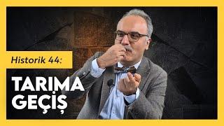 Nasıl Köylü Olduk? Tarıma Geçiş Ne İşe Yaradı? / Emrah Safa Gürkan - Historik 44