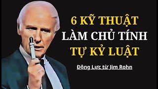 6 Kỹ thuật để làm chủ tính tự kỷ luật | Động Lực từ Jim Rohn