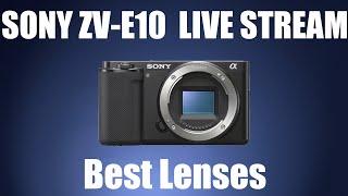 ZV-E10 Best Lenses and MORE Live Stream!!