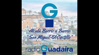 ESPECIAL ALCALÁ BARRIO A BARRIO "SAN MIGUEL - EL CASTILLO" EN RADIO GUADAÍRA