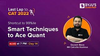 CAT 2022 | Smart Techniques to Ace CAT Quant | Shortcut to 99+%ile in CAT Quantitative Ability