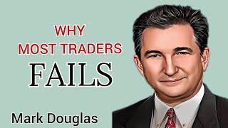 Why Most Traders Fail | Mark Douglas