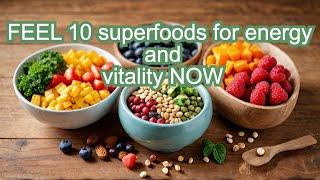 10 Superfoods For Energy and Vitality