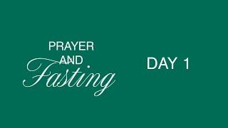 7 Days of Prayer and Fasting Day 1