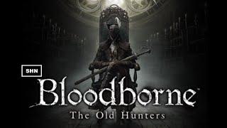 Bloodborne The Old Hunters 4K/60fps  Full Playthrough Raw Footage UNCUT Gameplay No Commentary