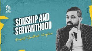 Sonship And Servanthood | Prophet Santhosh Varghese