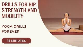 Yoga Drills Forever - Drills for Hip Strength and Mobility